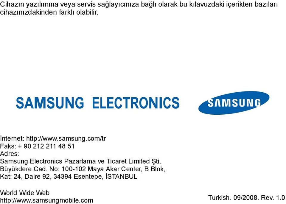 com/tr Faks: + 90 212 211 48 51 Adres: Samsung Electronics Pazarlama ve Ticaret Limited Şti.