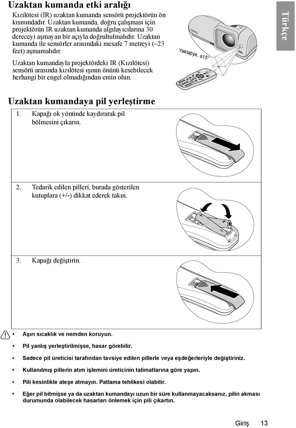 Uzaktan kumanda ile sensörler arasındaki mesafe 7 metreyi (~23 feet) aşmamalıdır.