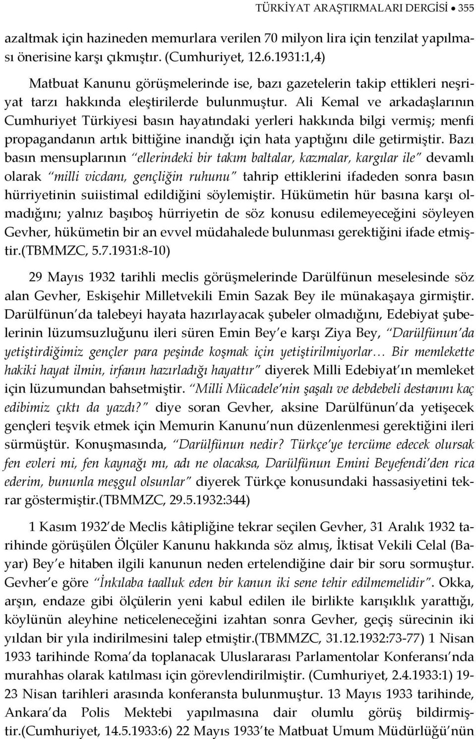 Ali Kemal ve arkadaşlarının Cumhuriyet Türkiyesi basın hayatındaki yerleri hakkında bilgi vermiş; menfi propagandanın artık bittiğine inandığı için hata yaptığını dile getirmiştir.