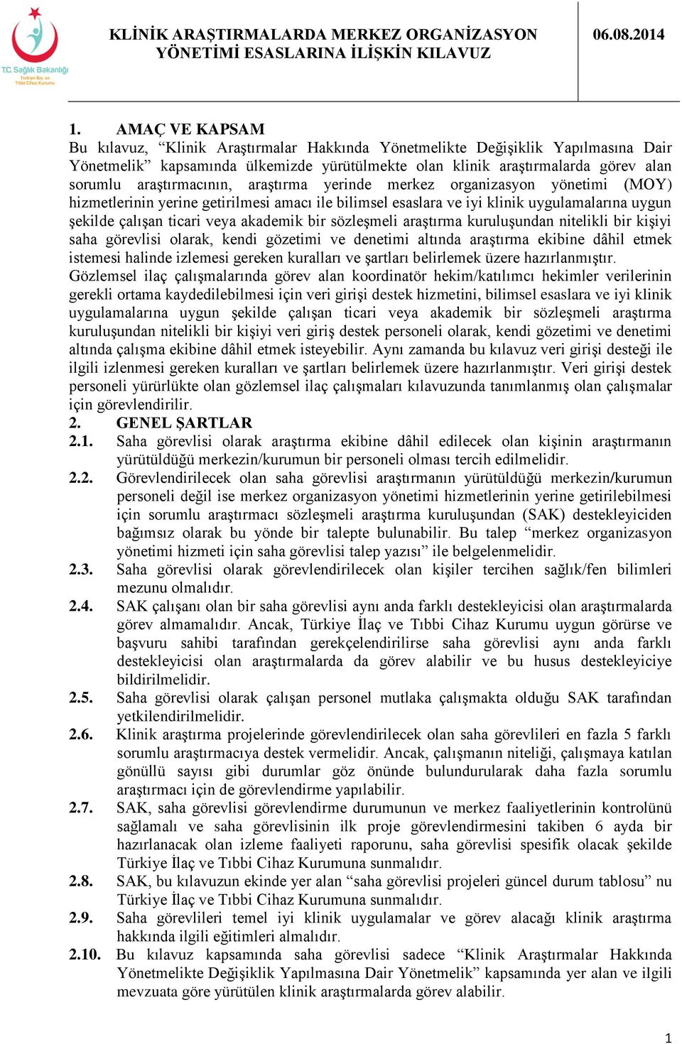 akademik bir sözleşmeli araştırma kuruluşundan nitelikli bir kişiyi saha görevlisi olarak, kendi gözetimi ve denetimi altında araştırma ekibine dâhil etmek istemesi halinde izlemesi gereken kuralları