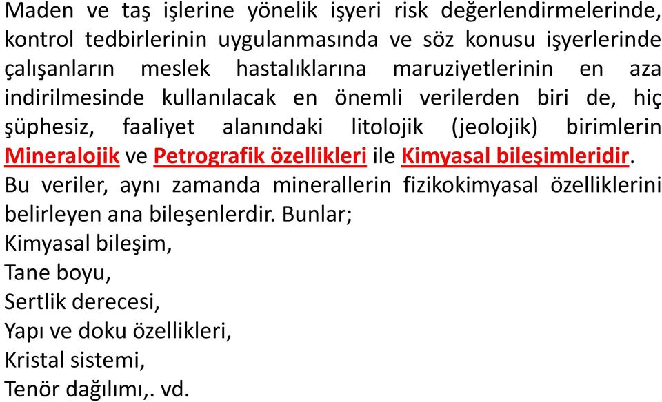 (jeolojik) birimlerin Mineralojik ve Petrografik özellikleri ile Kimyasal bileşimleridir.