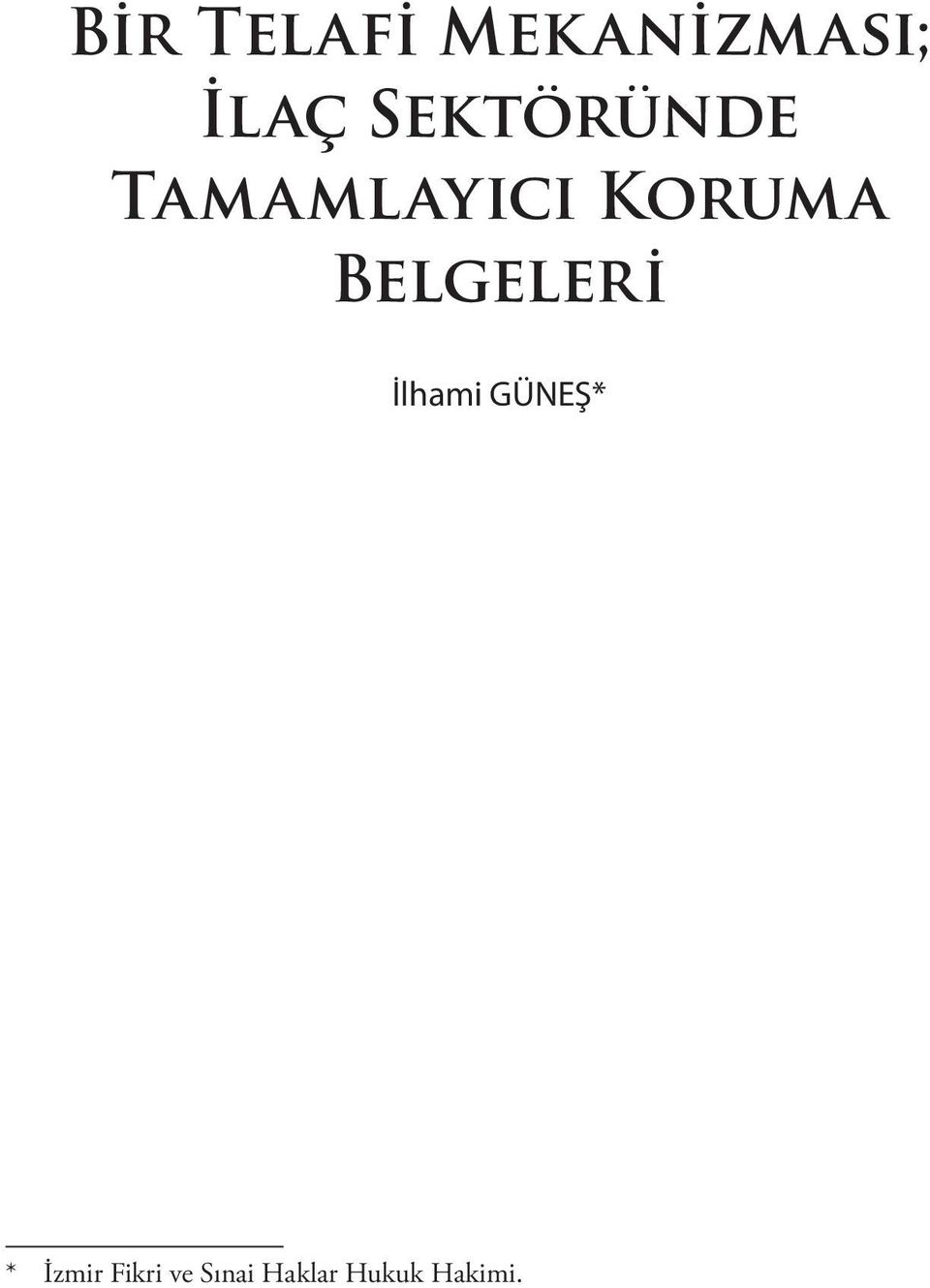 Belgeleri İlhami GÜNEŞ* * İzmir