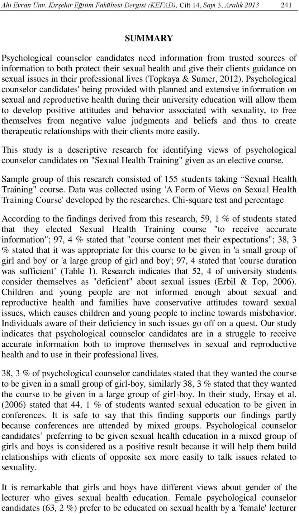 sexual health and give their clients guidance on sexual issues in their professional lives (Topkaya & Sumer, 2012).