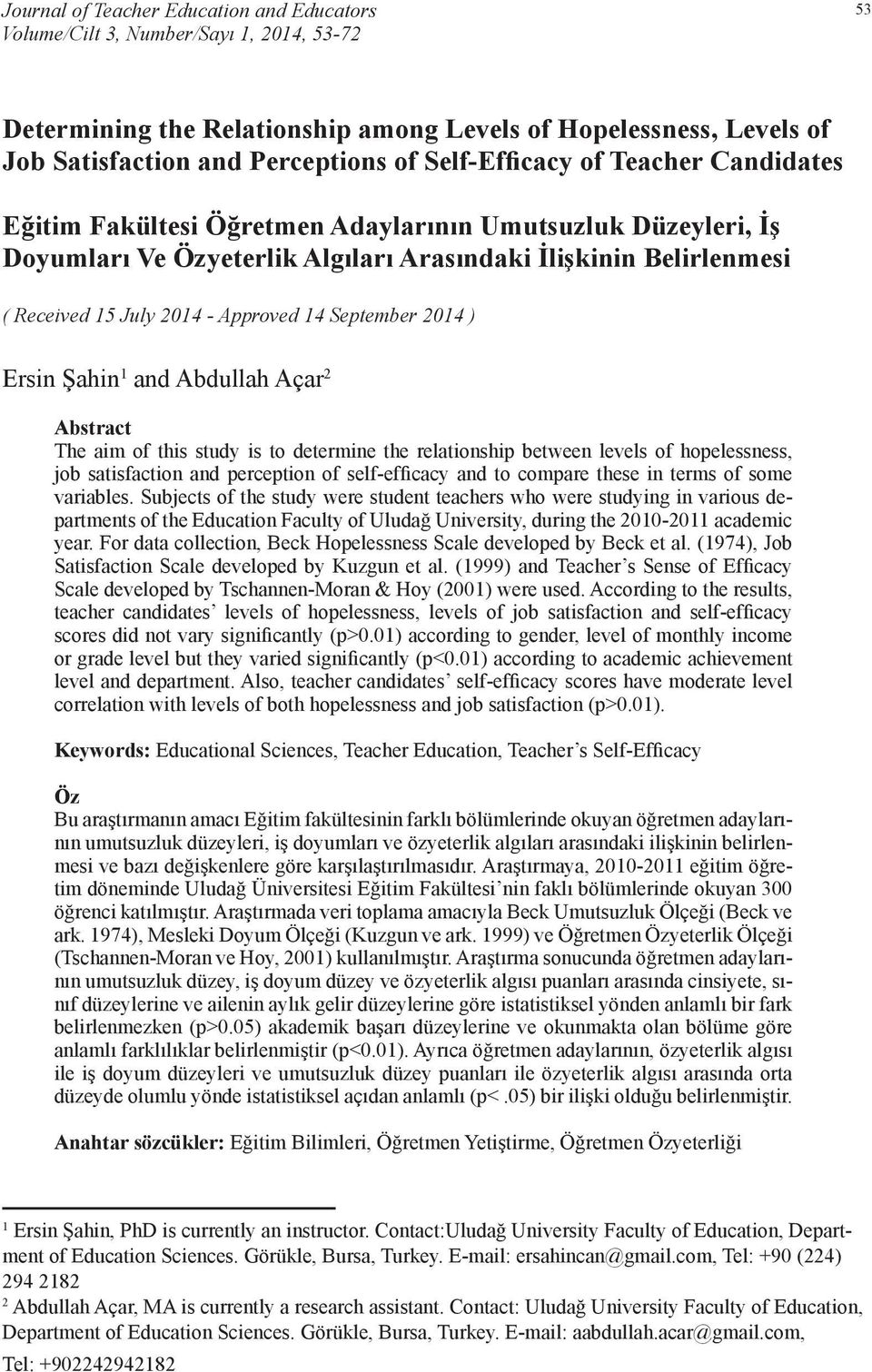 Approved 14 September 2014 ) Ersin Şahin 1 and Abdullah Açar 2 Abstract The aim of this study is to determine the relationship between levels of hopelessness, job satisfaction and perception of