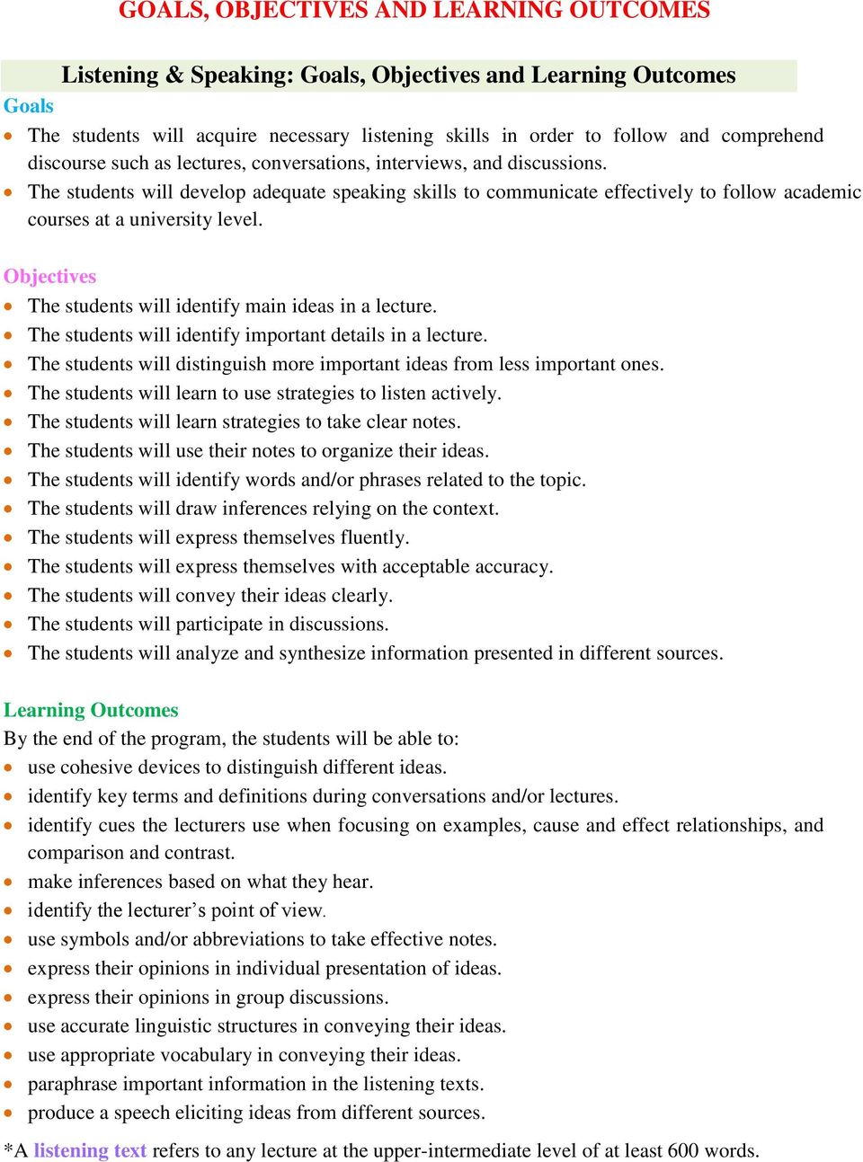 Objectives The students will identify main ideas in a lecture. The students will identify important details in a lecture. The students will distinguish more important ideas from less important ones.