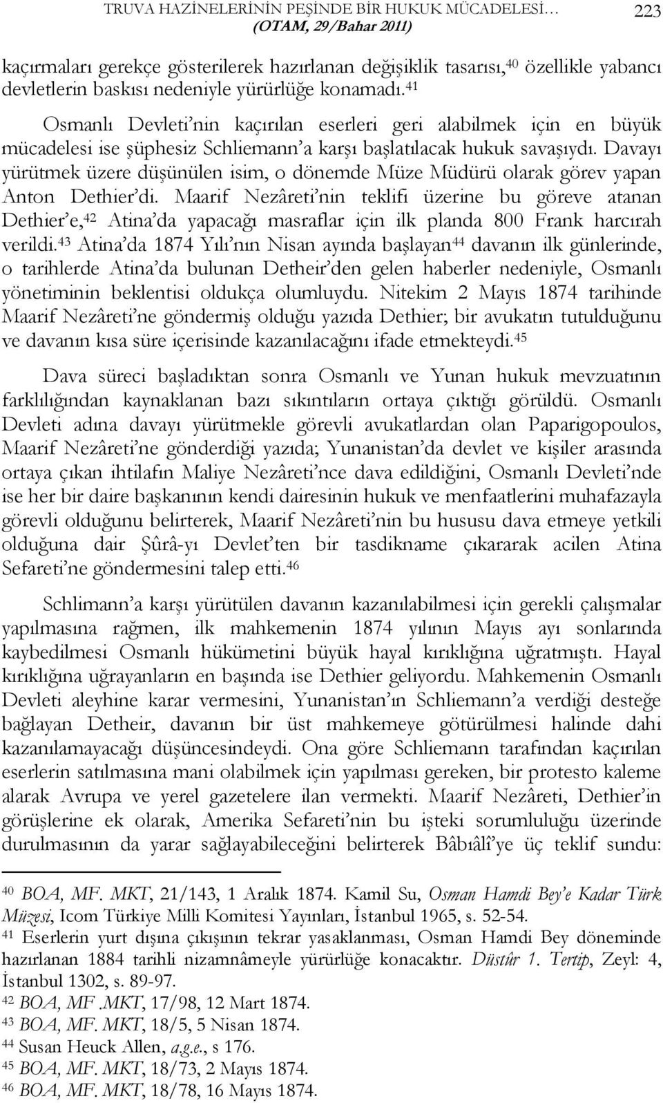 Davayı yürütmek üzere düşünülen isim, o dönemde Müze Müdürü olarak görev yapan Anton Dethier di.