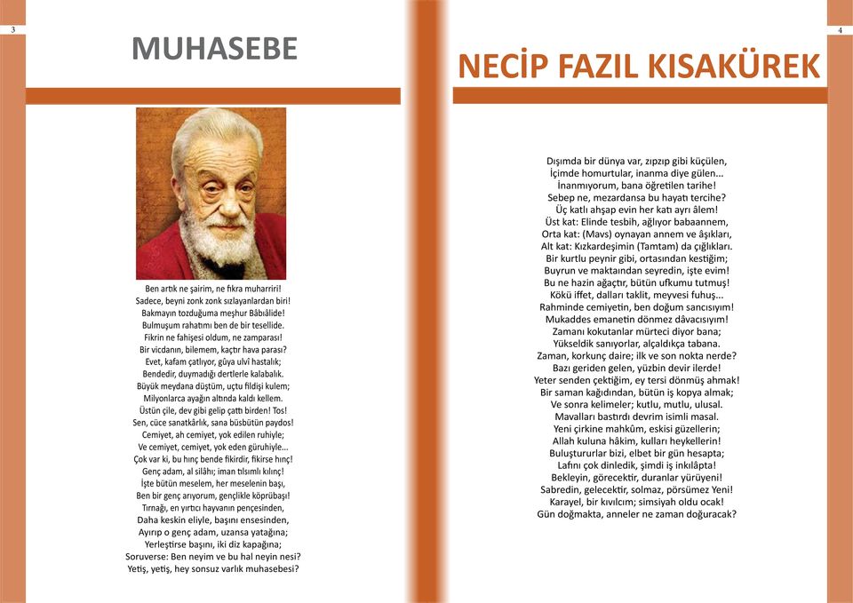 Büyük meydana düştüm, uçtu fildişi kulem; Milyonlarca ayağın altında kaldı kellem. Üstün çile, dev gibi gelip çattı birden! Tos! Sen, cüce sanatkârlık, sana büsbütün paydos!