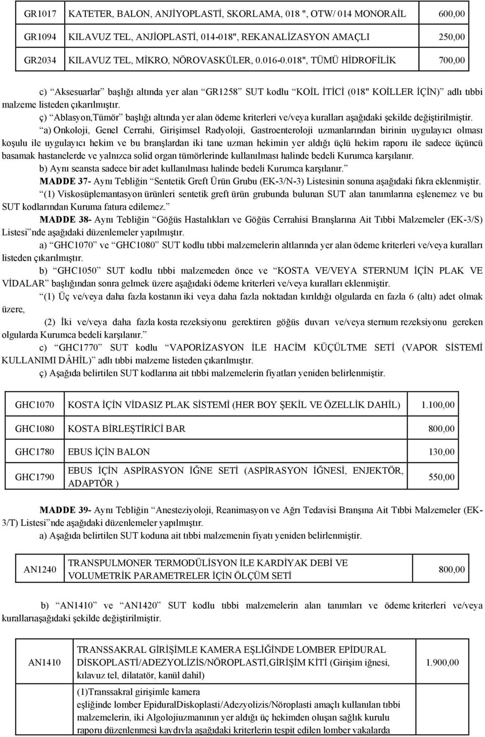 ç) Ablasyon,Tümör başlığı altında yer alan ödeme kriterleri ve/veya kuralları aşağıdaki şekilde değiştirilmiştir.