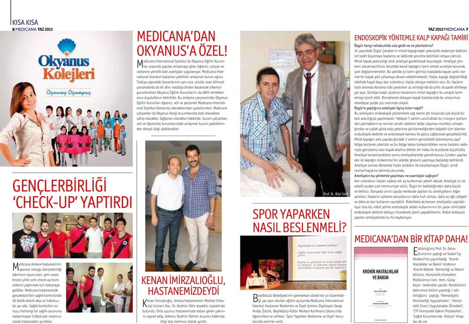 Medicana International İstanbul hastanesi yetkilileri anlaşmalı kurum ağına Türkiye çapındaki başarılarının yanı sıra, uluslar arası bilimsel yarışmalarda da iki altın madalya birden kazanarak