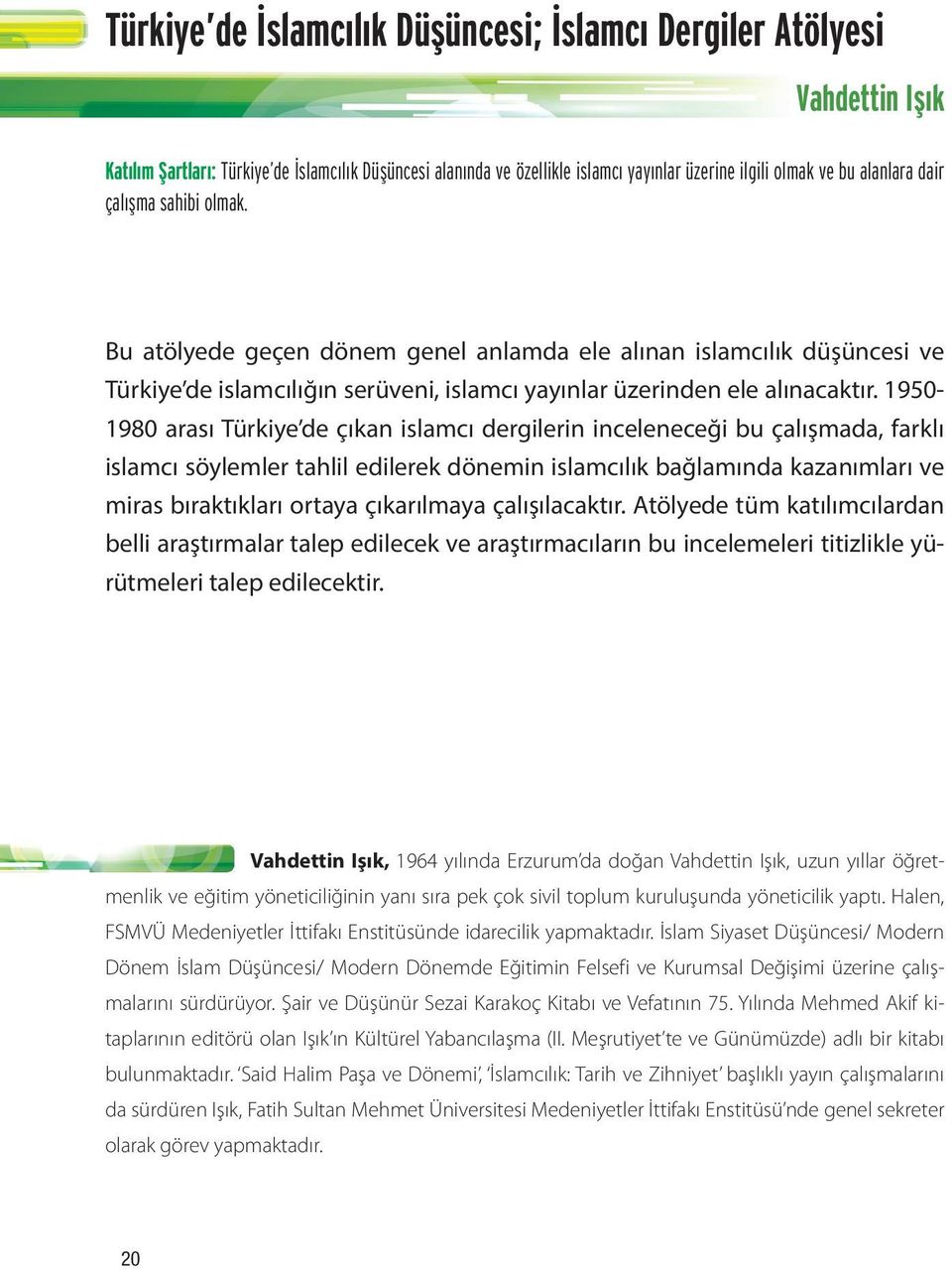 1950-1980 arası Türkiye de çıkan islamcı dergilerin inceleneceği bu çalışmada, farklı islamcı söylemler tahlil edilerek dönemin islamcılık bağlamında kazanımları ve miras bıraktıkları ortaya