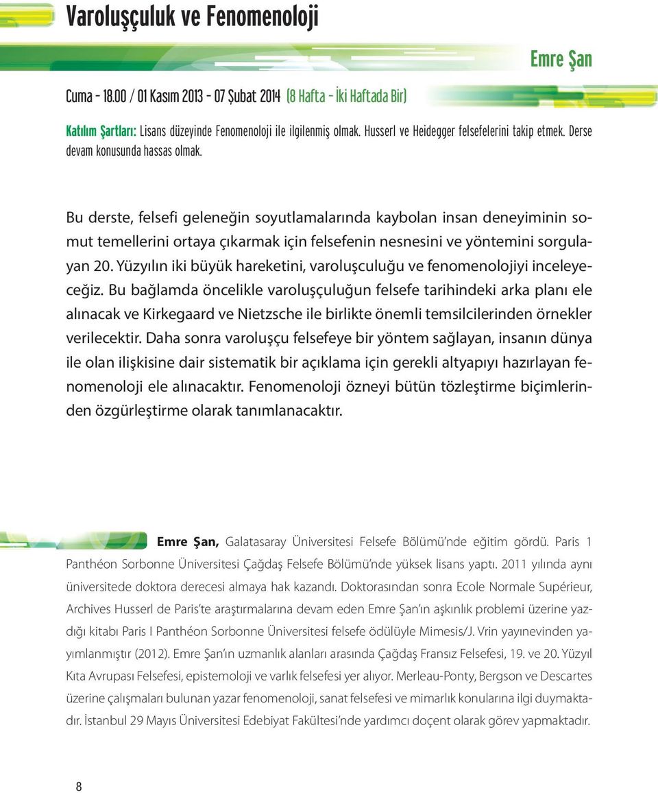 Bu derste, felsefi geleneğin soyutlamalarında kaybolan insan deneyiminin somut temellerini ortaya çıkarmak için felsefenin nesnesini ve yöntemini sorgulayan 20.