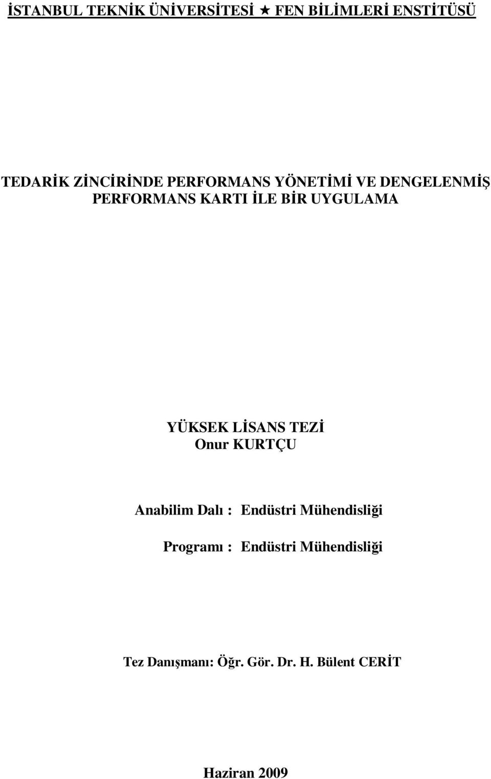 YÜKSEK LĐSANS TEZĐ Onur KURTÇU Anabilim Dalı : Endüstri Mühendisliği