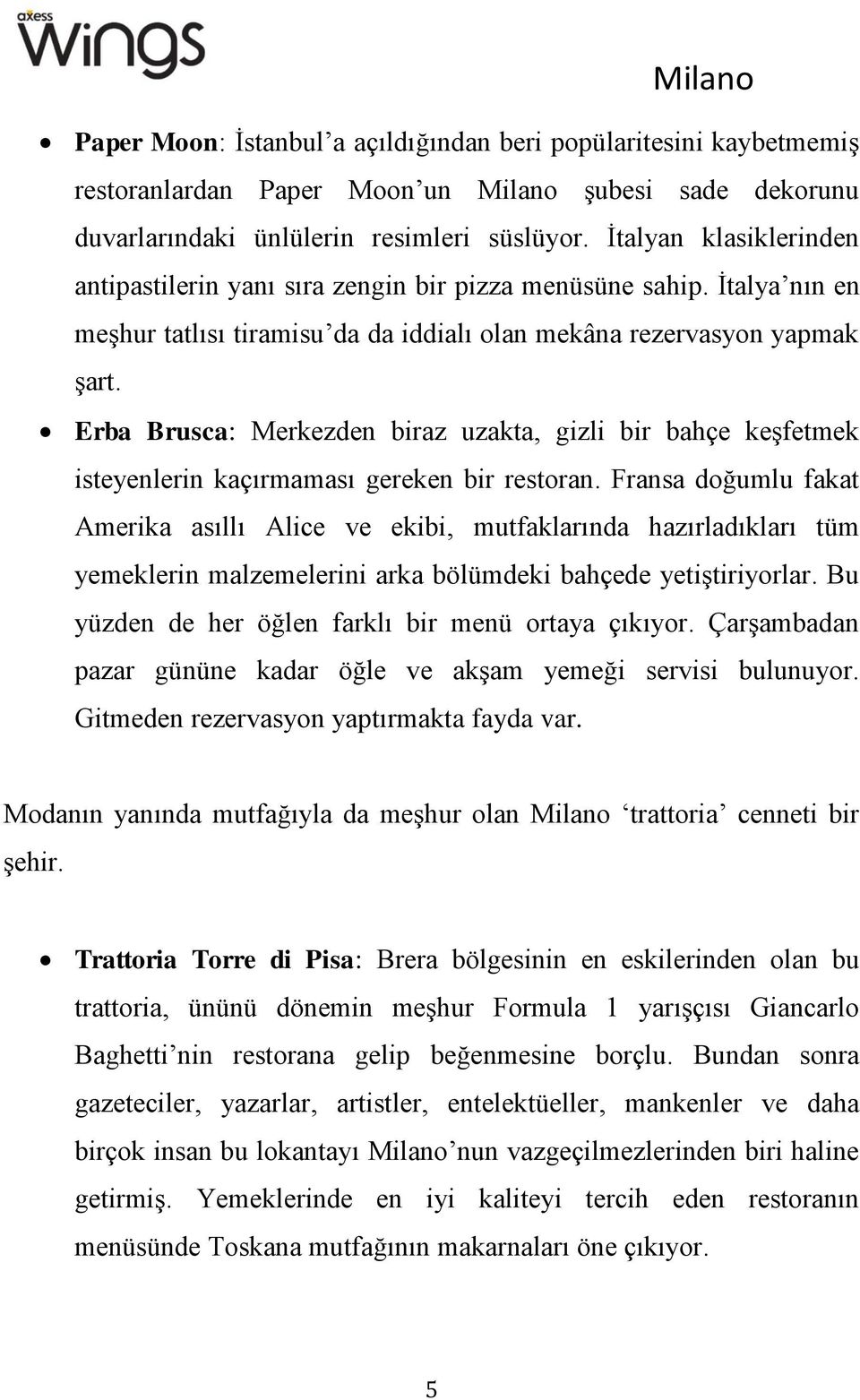 Erba Brusca: Merkezden biraz uzakta, gizli bir bahçe keşfetmek isteyenlerin kaçırmaması gereken bir restoran.