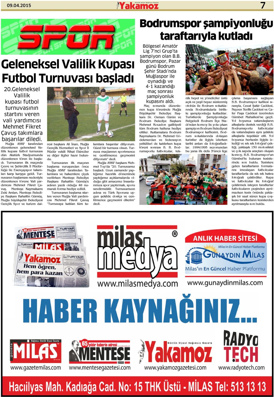 Turnuvanın ilk maçında Çevre ve Şehircilik İl Müdürlüğü ile Esençayspor takımları karşı karşıya geldi.