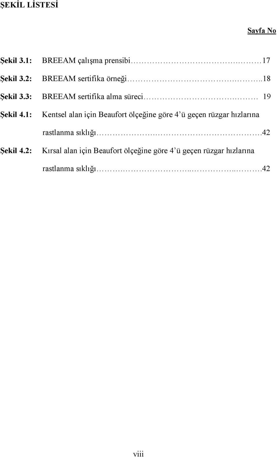 1: Kentsel alan için Beaufort ölçeğine göre 4 ü geçen rüzgar hızlarına rastlanma sıklığı.