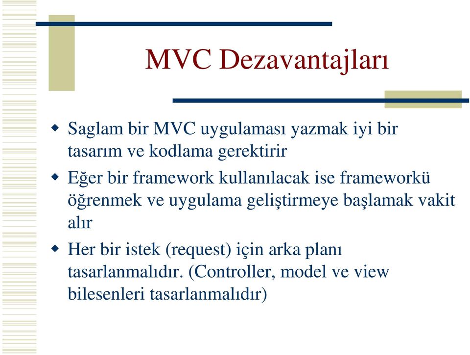 ve uygulama geliştirmeye başlamak vakit alır Her bir istek (request) için