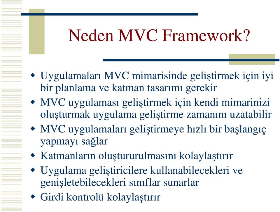 geliştirmek için kendi mimarinizi oluşturmak uygulama geliştirme zamanını uzatabilir MVC uygulamaları
