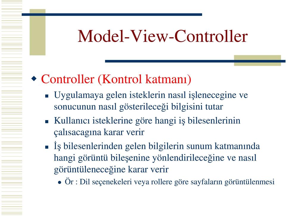 çalısacagına karar verir İş bilesenlerinden gelen bilgilerin sunum katmanında hangi görüntü bileşenine