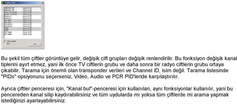 Tarama için önemli olan transponder verileri ve Channel ID, isim değil.