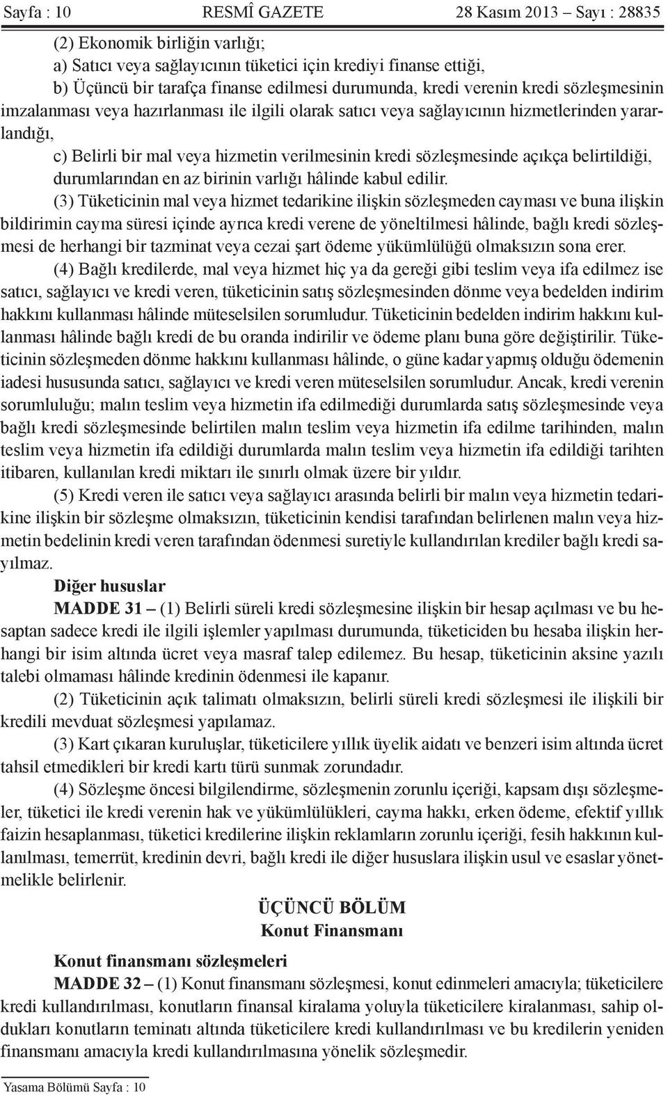 sözleşmesinde açıkça belirtildiği, durumlarından en az birinin varlığı hâlinde kabul edilir.