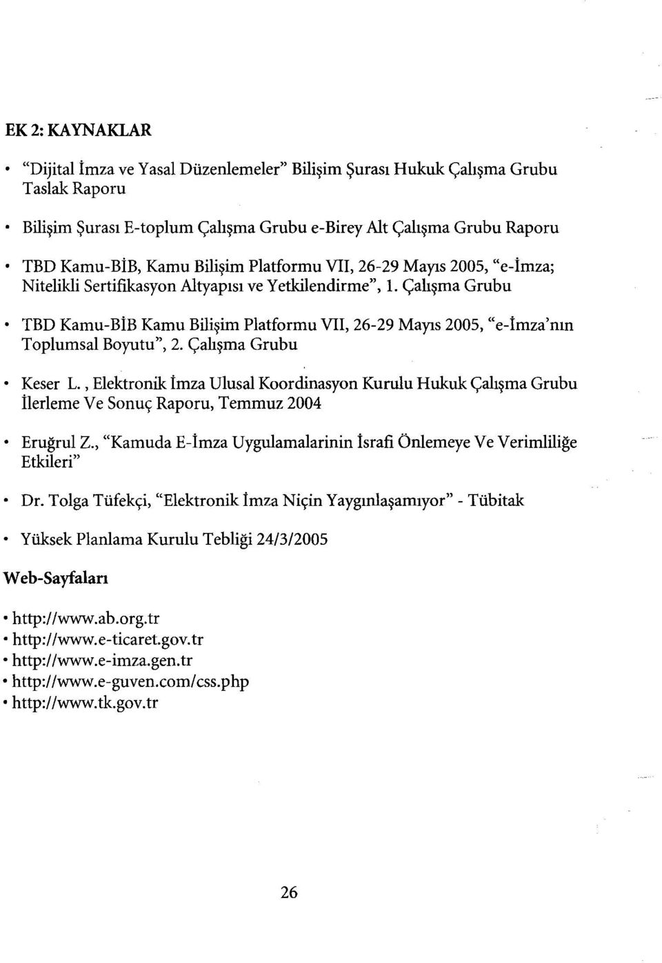 Çalışma Grubu TBD Kamu-BİB Kamu Bilişim Platformu VII, 26-29 Mayıs 2005, "e-imza'mn Toplumsal Boyutu", 2. Çalışma Grubu Keser L.