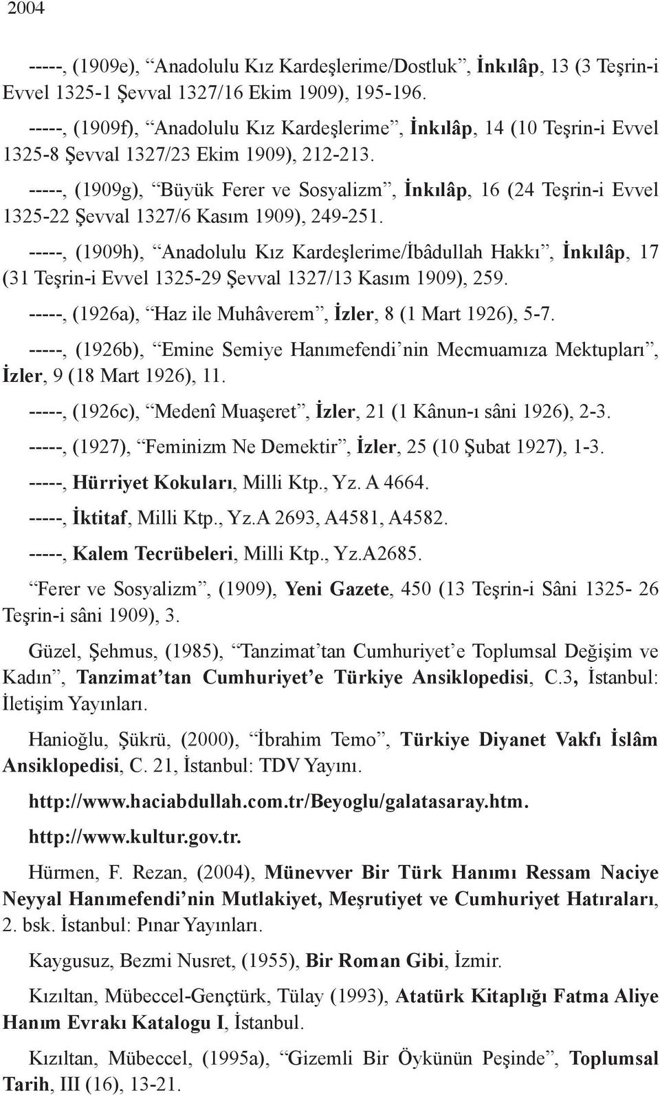 -----, (1909g), Büyük Ferer ve Sosyalizm, İnkılâp, 16 (24 Teşrin-i Evvel 1325-22 Şevval 1327/6 Kasım 1909), 249-251.