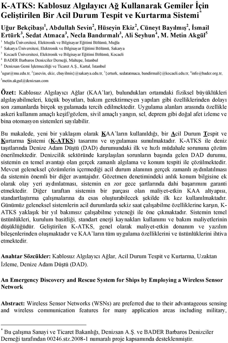 Metin Akgül 5 1 Muğla Üniversitesi, Elektronik ve Bilgisayar Eğitimi Bölümü, Muğla 2 Sakarya Üniversitesi, Elektronik ve Bilgisayar Eğitimi Bölümü, Sakarya 3 Kocaeli Üniversitesi, Elektronik ve