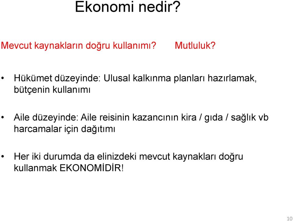 Aile düzeyinde: Aile reisinin kazancının kira / gıda / sağlık vb harcamalar