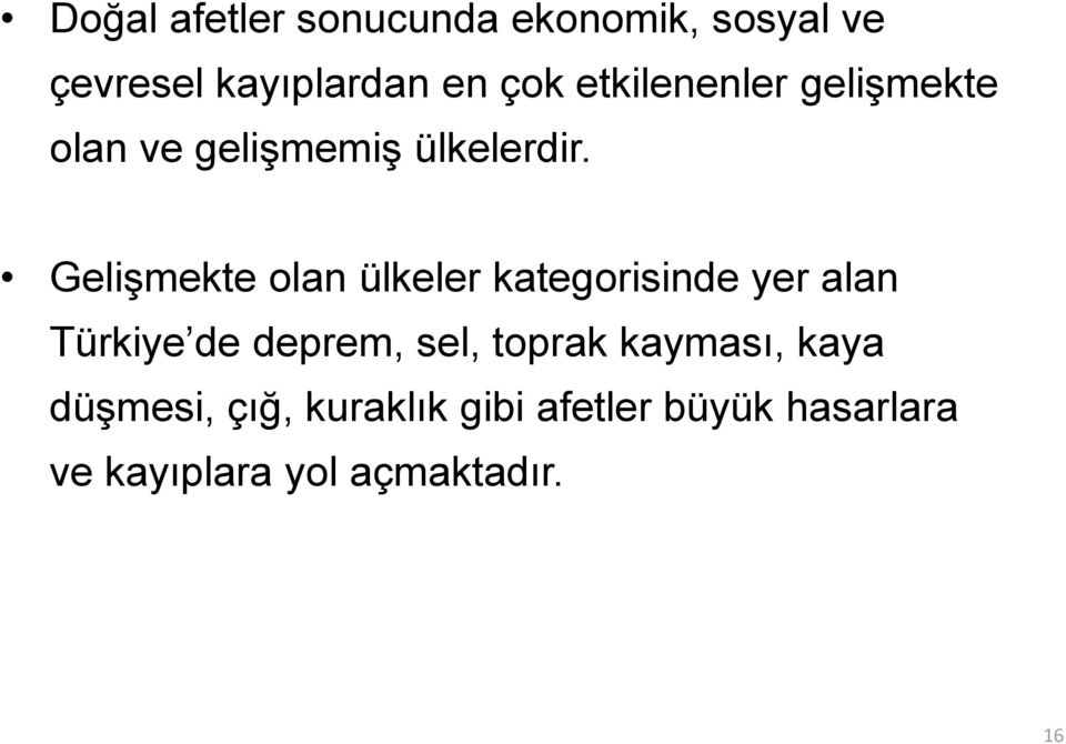 Gelişmekte olan ülkeler kategorisinde yer alan Türkiye de deprem, sel,