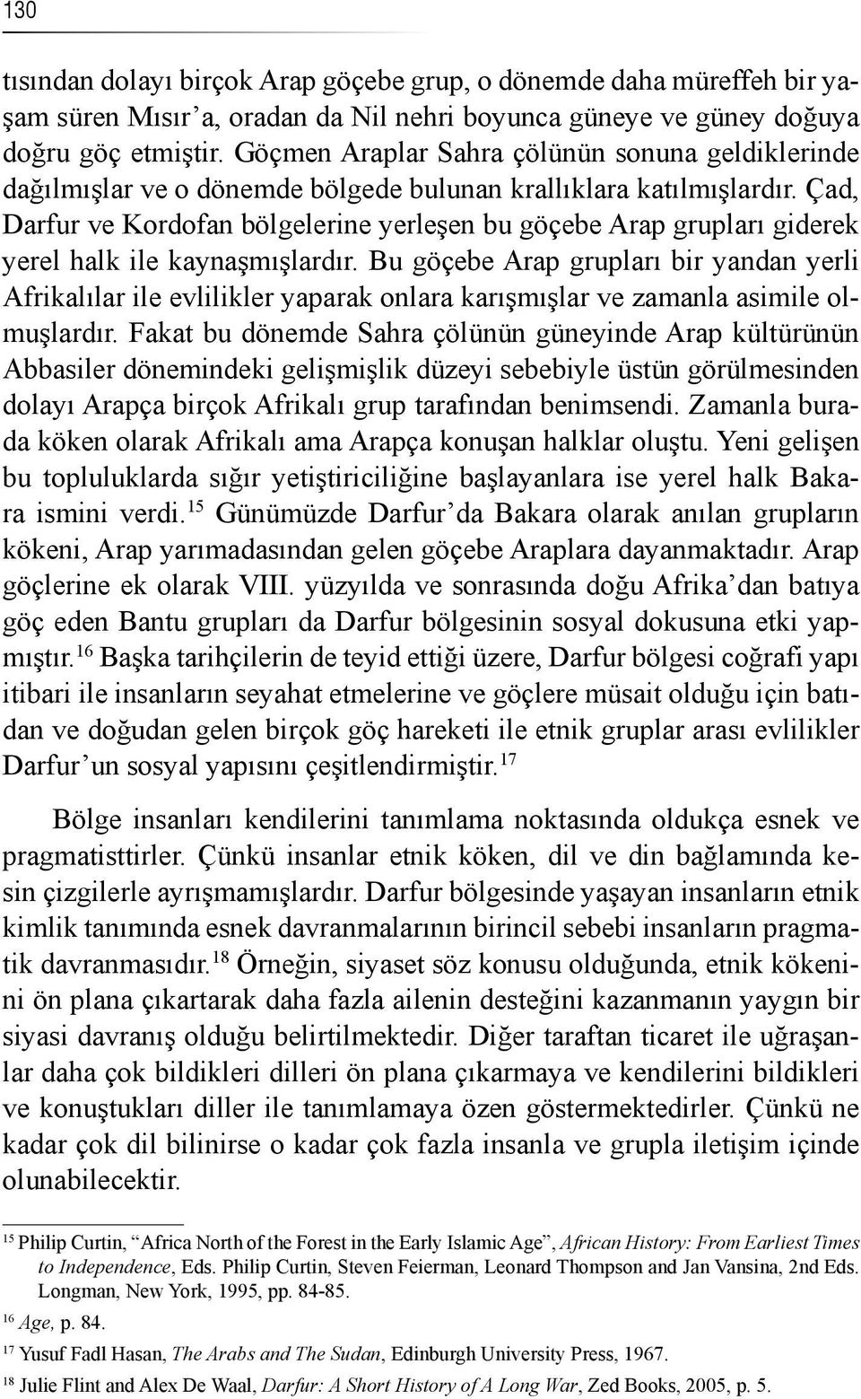 Çad, Darfur ve Kordofan bölgelerine yerleşen bu göçebe Arap grupları giderek yerel halk ile kaynaşmışlardır.