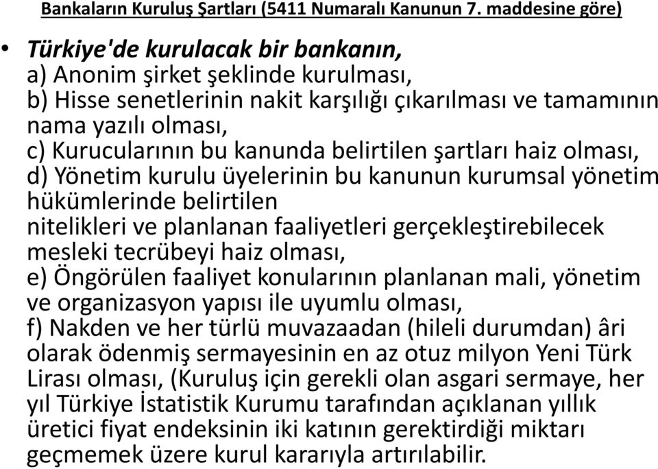 haiz ol ası, d) Yönetim kurulu üyelerinin bu kanunun kurumsal yönetim hükümlerinde belirtilen itelikleri ve pla la a faali etleri gerçekleştire ile ek esleki te rü e i haiz ol ası, e Ö görüle faali