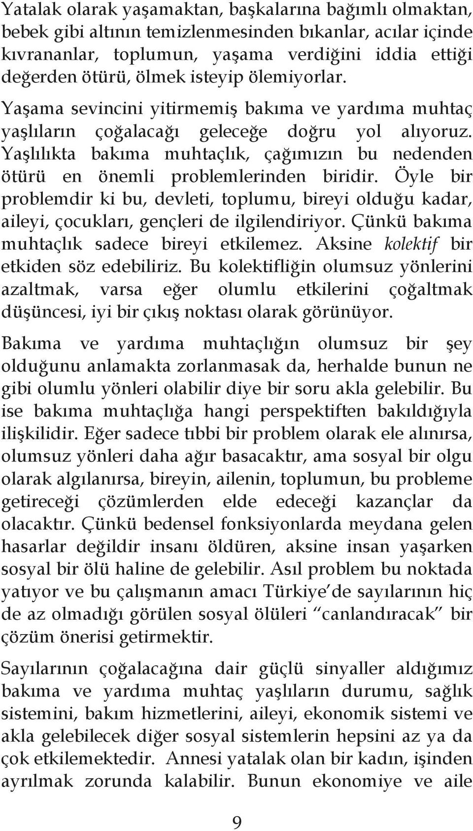 Ya l l kta bak ma muhtaçl k, ça m z n bu nedenden ötürü en önemli problemlerinden biridir.