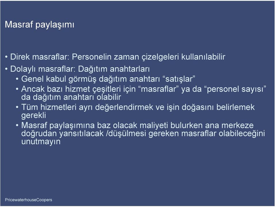 sayısı da dağıtım anahtarı olabilir Tüm hizmetleri ayrı değerlendirmek ve işin doğasını belirlemek gerekli Masraf