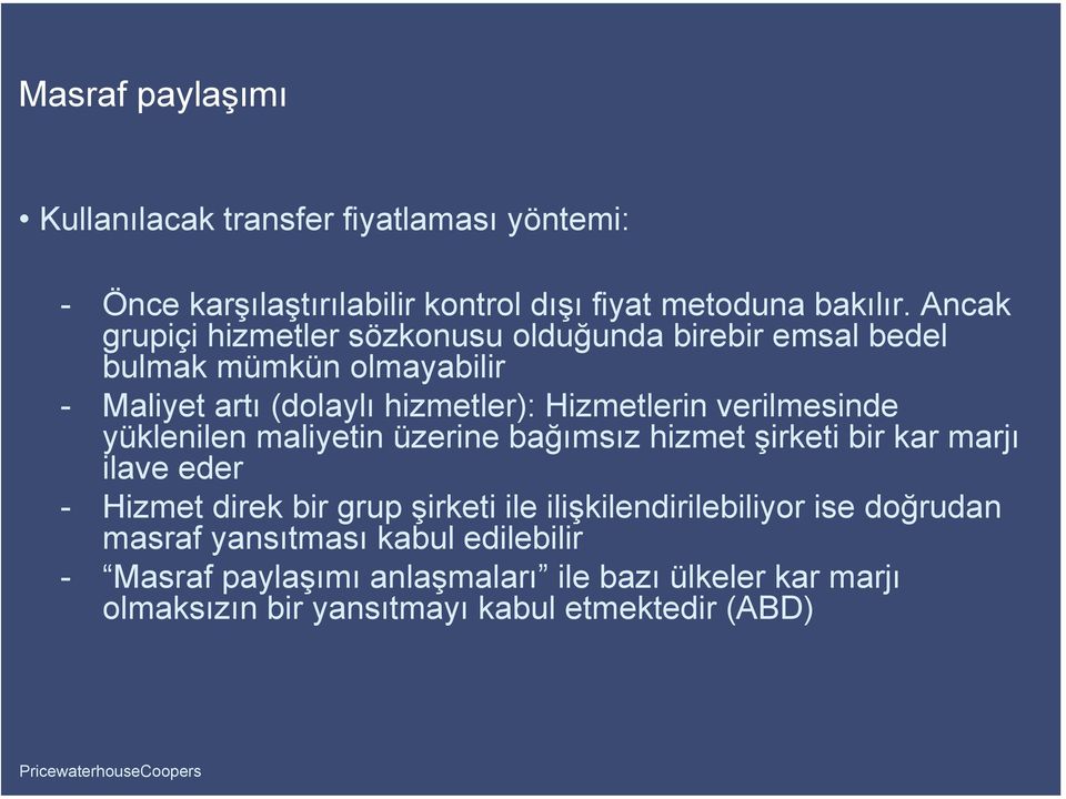 verilmesinde yüklenilen maliyetin üzerine bağımsız hizmet şirketi bir kar marjı ilave eder - Hizmet direk bir grup şirketi ile