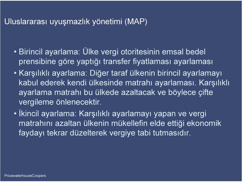 ayarlaması. Karşılıklı ayarlama matrahı bu ülkede azaltacak ve böylece çifte vergileme önlenecektir.