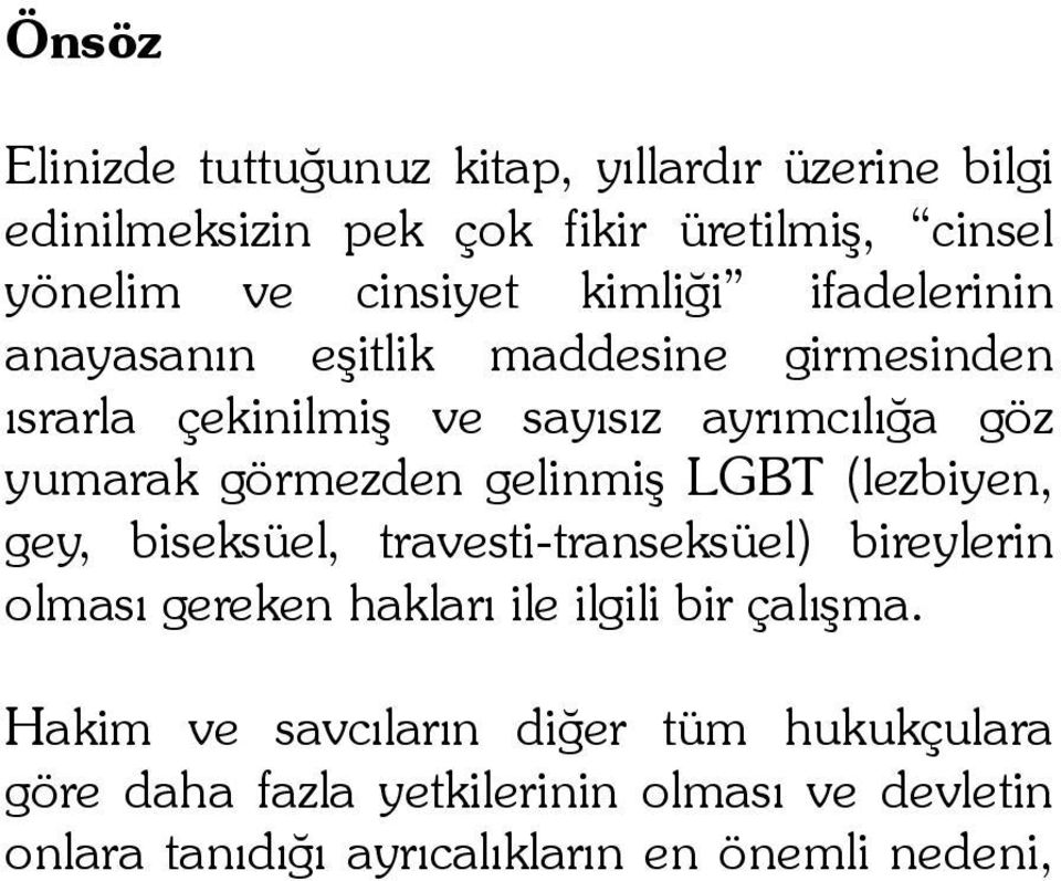 gelinmiş LGBT (lezbiyen, gey, biseksüel, travesti-transeksüel) bireylerin olması gereken hakları ile ilgili bir çalışma.