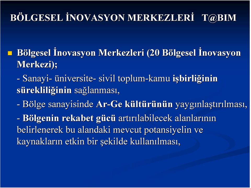 sanayisinde Ar-Ge kültürünün yaygınla nlaştırılması, - Bölgenin rekabet gücüg artırılabilecek