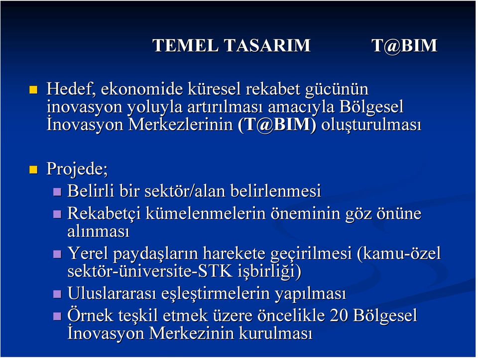 öneminin göz g önüne ne alınmas nması Yerel paydaşlar ların n harekete geçirilmesi (kamu-özel sektör-üniversite