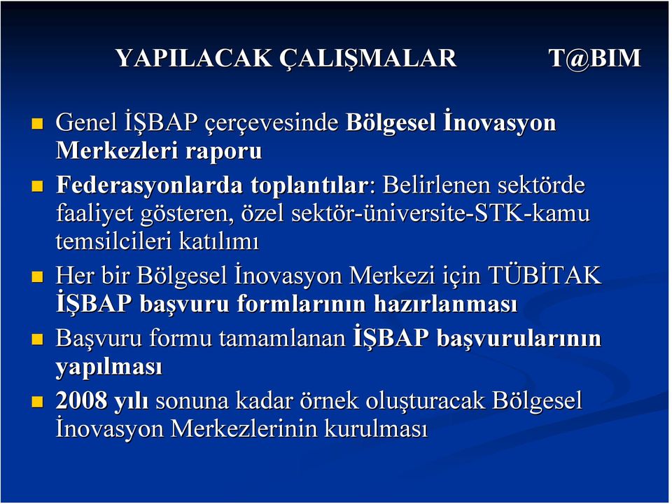 Bölgesel B Merkezi için i in TÜBİTAK T TAK İŞBAP başvuru formlarının n hazırlanmas rlanması Başvuru formu tamamlanan