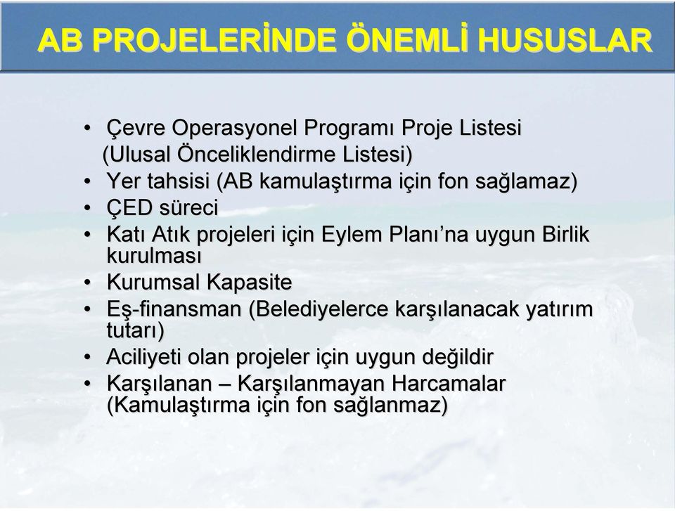 uygun Birlik kurulması Kurumsal Kapasite Eş-finansman (Belediyelerce karşı şılanacak yatırım tutarı) Aciliyeti