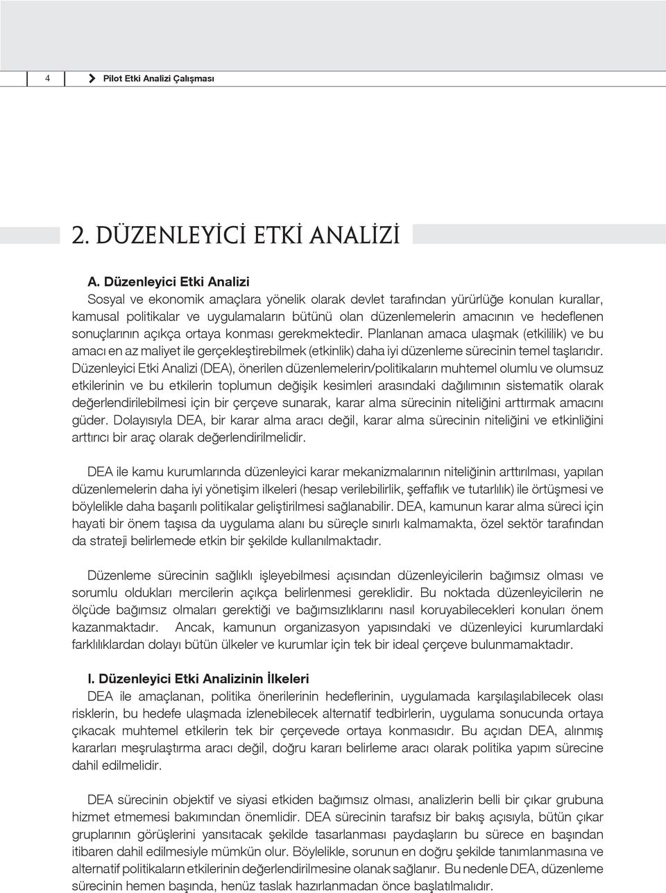 hedeflenen sonuçlarının açıkça ortaya konması gerekmektedir.