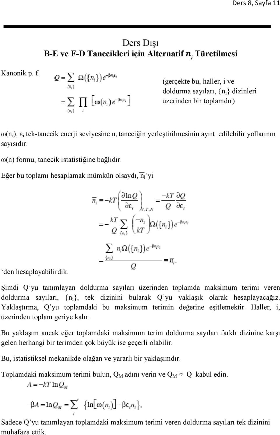 sayısıdır. ω(n) formu, tanecik istatistiğine bağlıdır. Eğer bu toplamı hesaplamak mümkün olsaydı, n i yi den hesaplayabilirdik.