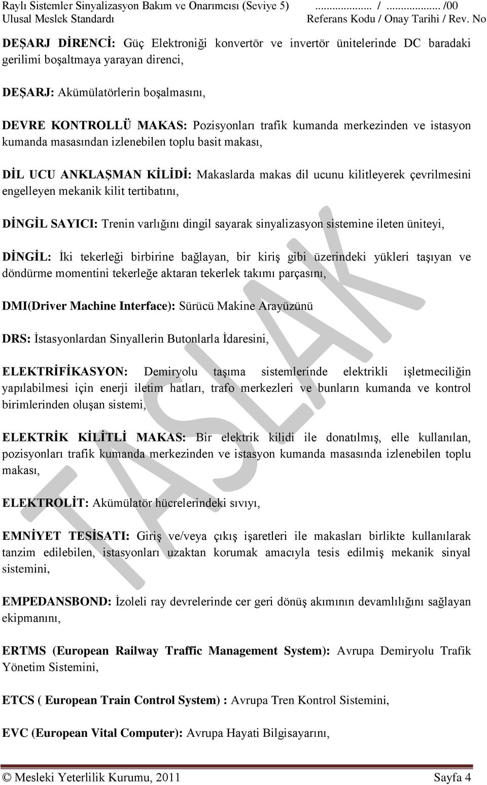 trafik kumanda merkezinden ve istasyon kumanda masasından izlenebilen toplu basit makası, DĠL UCU ANKLAġMAN KĠLĠDĠ: Makaslarda makas dil ucunu kilitleyerek çevrilmesini engelleyen mekanik kilit