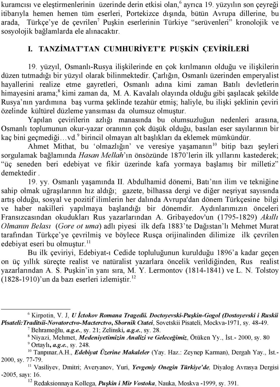 bağlamlarda ele alınacaktır. I. TANZİMAT TAN CUMHURİYET E PUŞKİN ÇEVİRİLERİ 19.