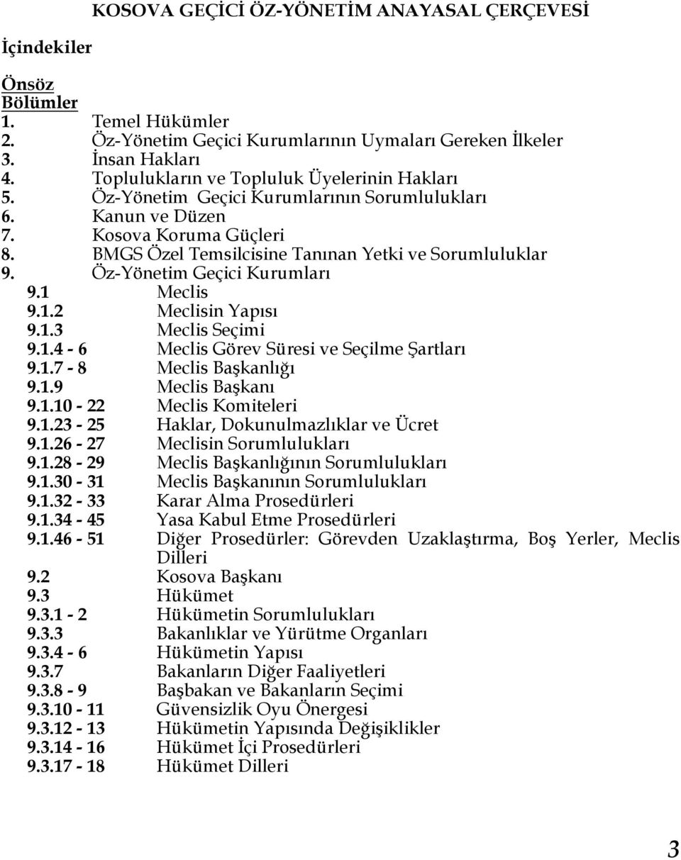 Öz-Yönetim Geçici Kurumları 9.1 Meclis 9.1.2 Meclisin Yapısı 9.1.3 Meclis Seçimi 9.1.4-6 Meclis Görev Süresi ve Seçilme Şartları 9.1.7-8 Meclis Başkanlığı 9.1.9 Meclis Başkanı 9.1.10-22 Meclis Komiteleri 9.