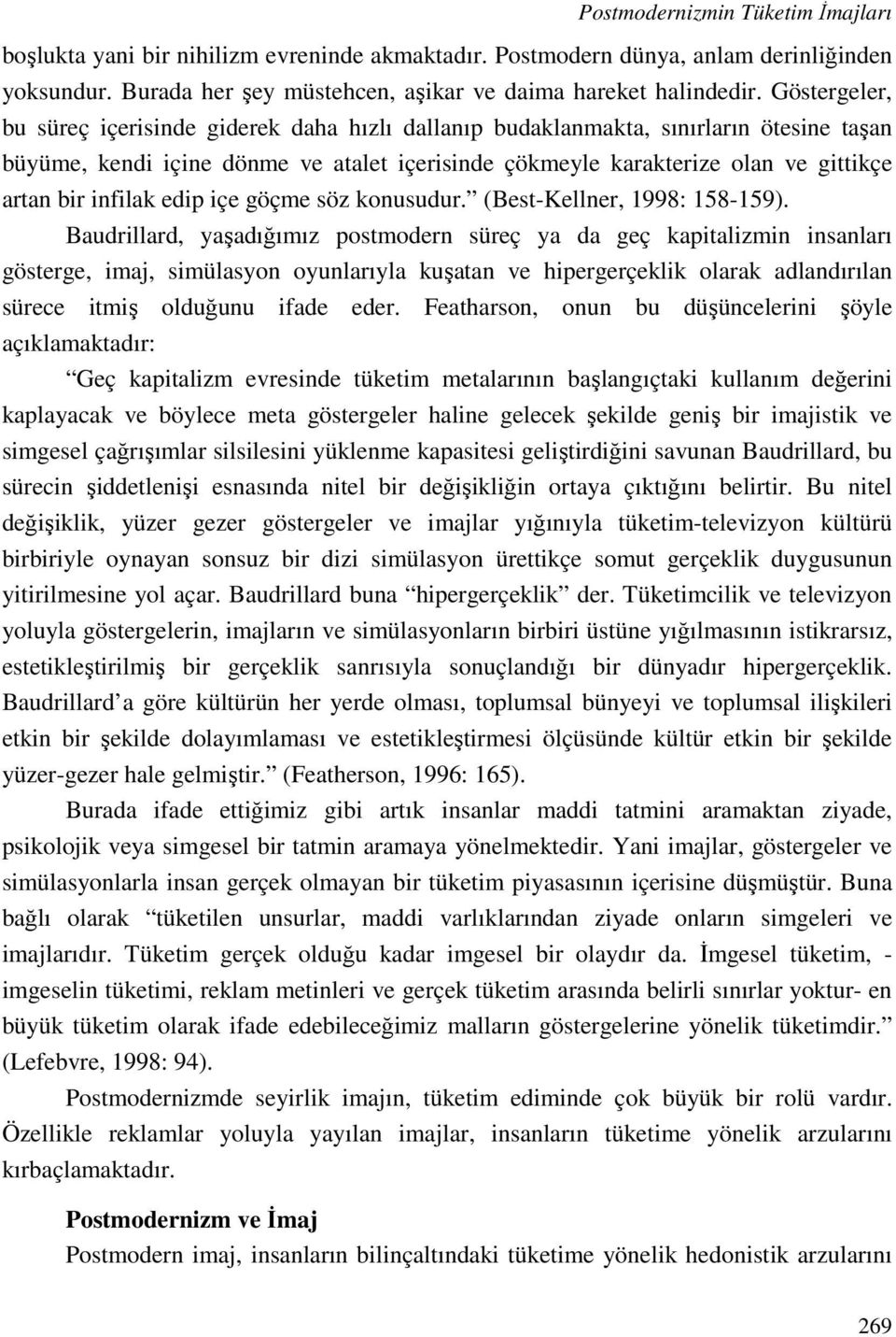 infilak edip içe göçme söz konusudur. (Best-Kellner, 1998: 158-159).