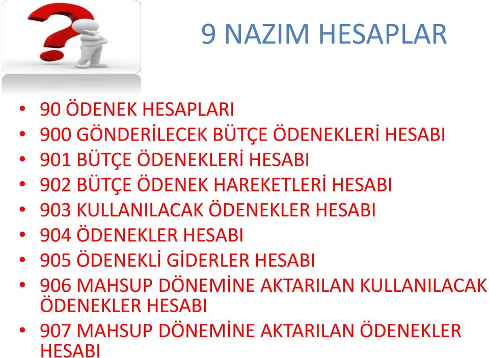 ÖDENEKLER HESABI 904 ÖDENEKLER HESABI 905 ÖDENEKLİ GİDERLER HESABI 906 MAHSUP