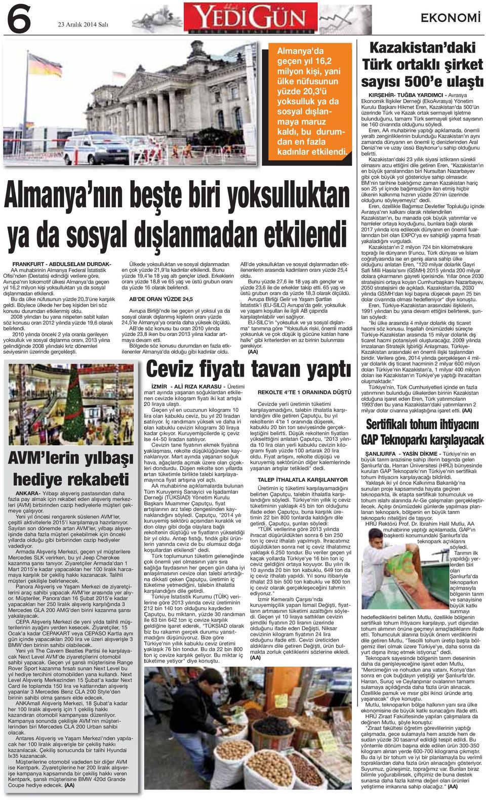 Böylece ülkede her beş kişiden biri söz konusu durumdan etkilenmiş oldu. 2008 yılından bu yana nispeten sabit kalan söz konusu oran 2012 yılında yüzde 19,6 olarak belirlendi.