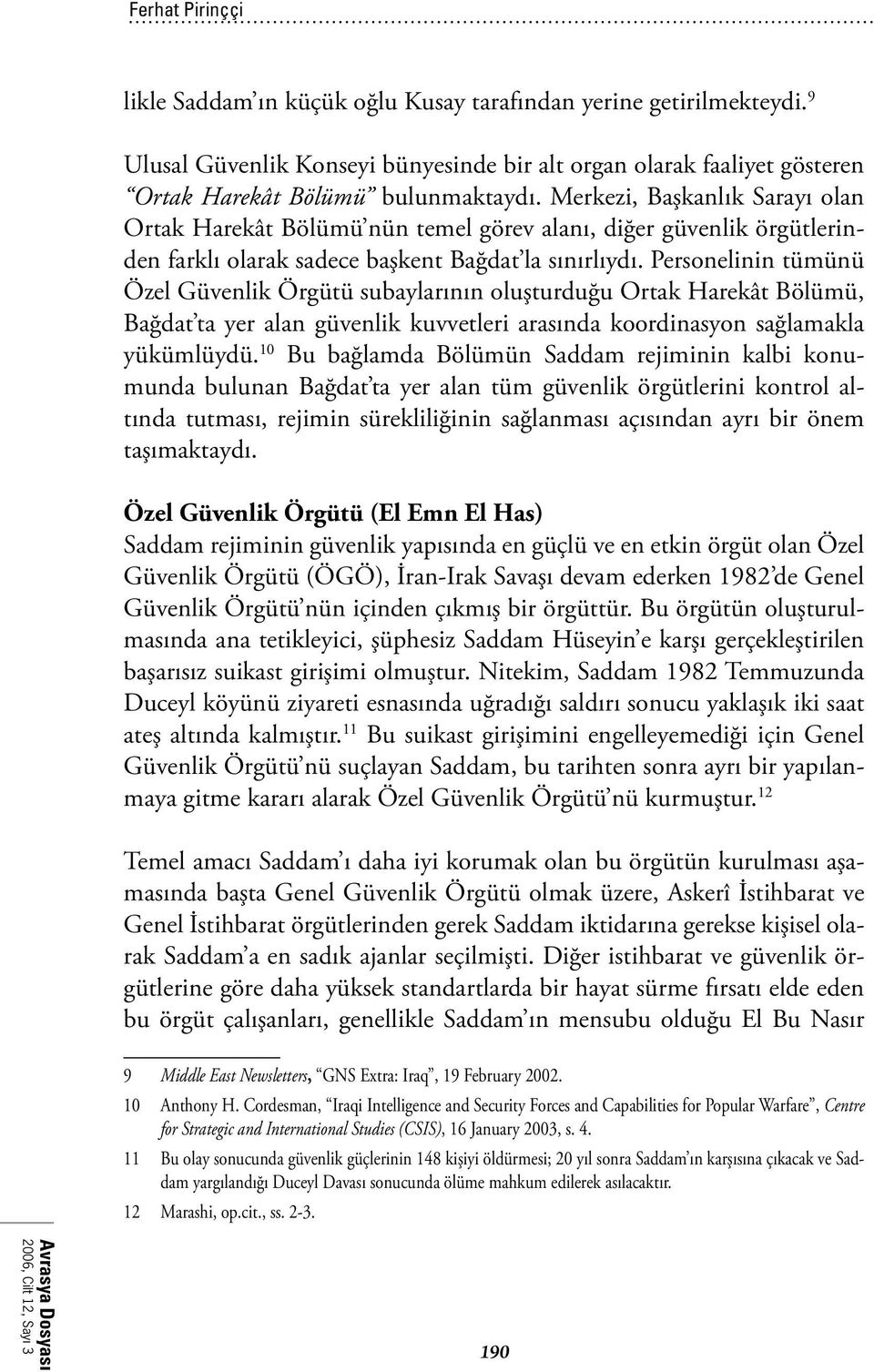 Personelinin tümünü Özel Güvenlik Örgütü subaylarının oluşturduğu Ortak Harekât Bölümü, Bağdat ta yer alan güvenlik kuvvetleri arasında koordinasyon sağlamakla yükümlüydü.