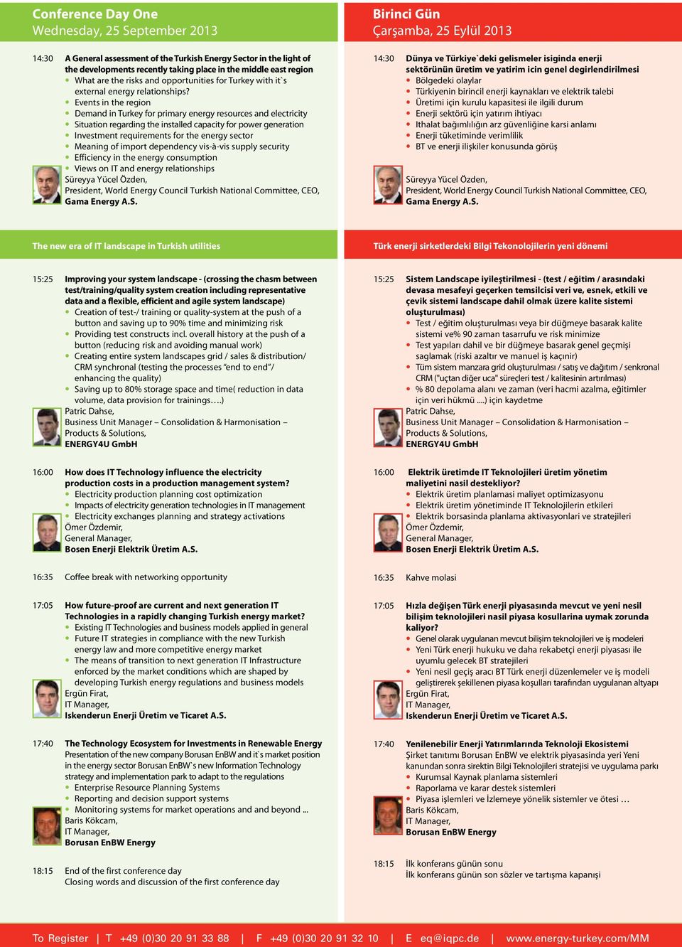 Events in the region Demand in Turkey for primary energy resources and electricity Situation regarding the installed capacity for power generation Investment requirements for the energy sector